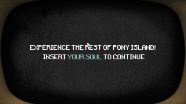 PONY ISLAND - Insert soul to continue
